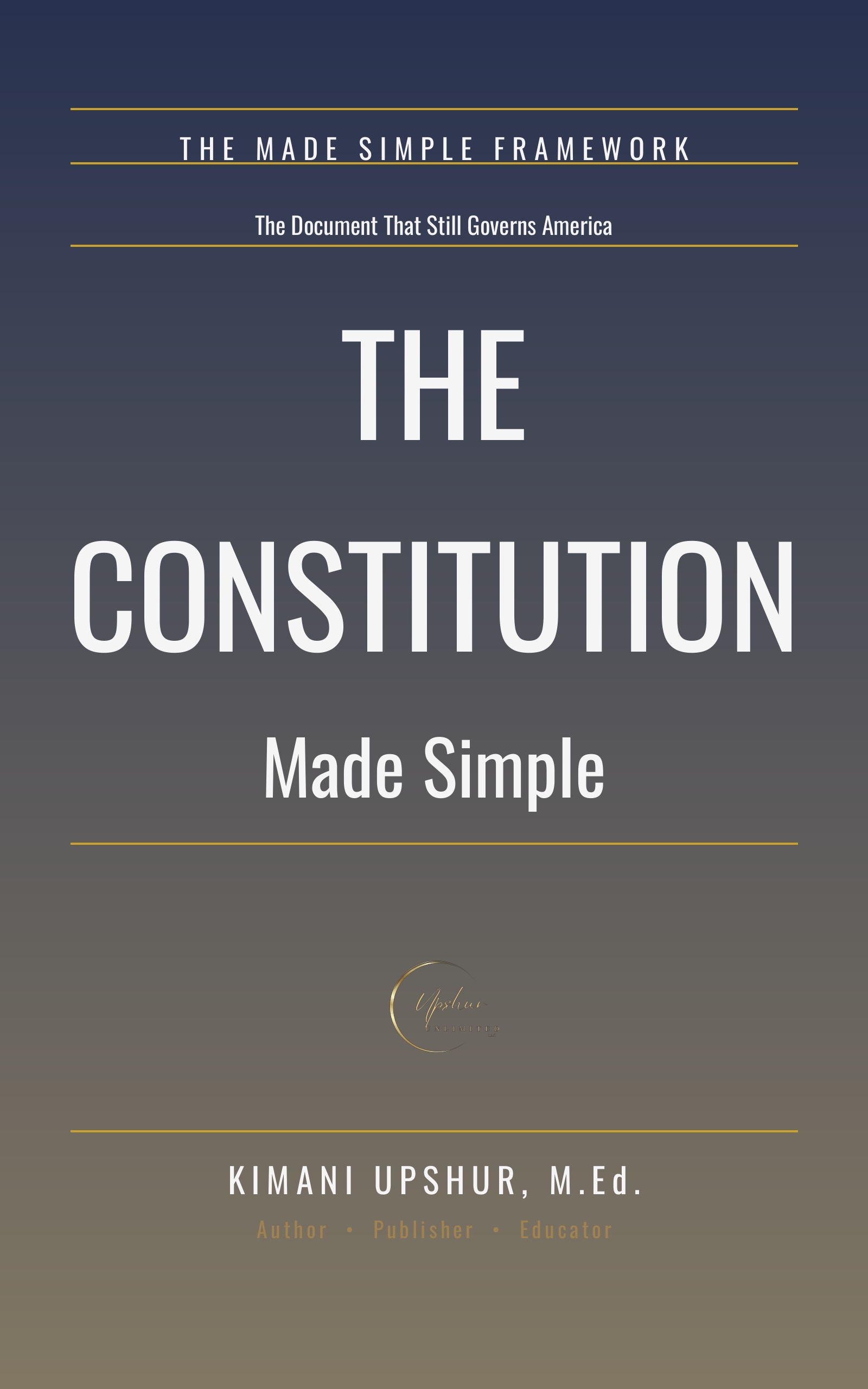 The Constitution Made Simple book cover by Kimani Upshur, M.Ed.