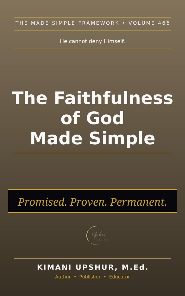 The Faithfulness of God Made Simple book cover by Kimani Upshur, M.Ed.