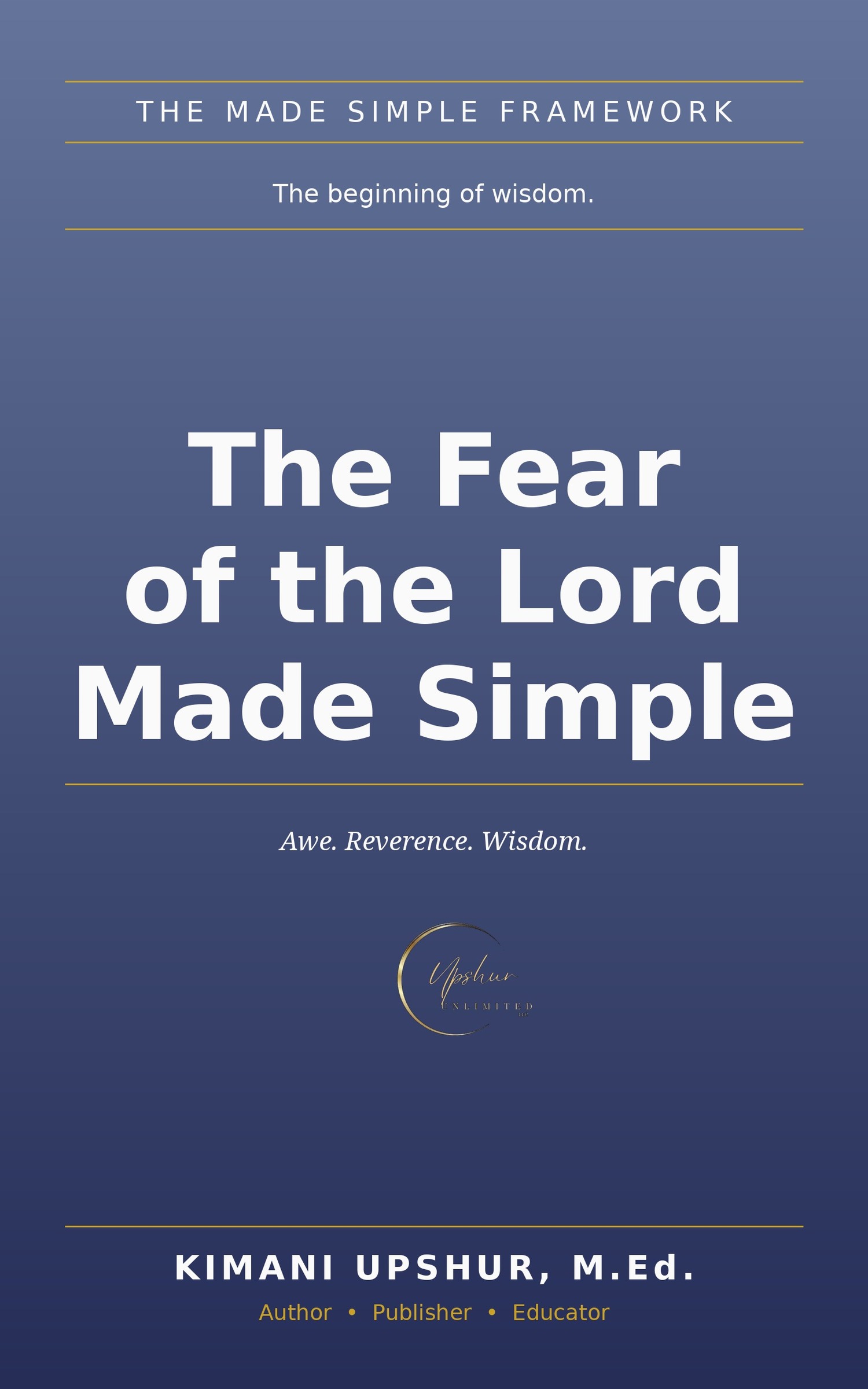 The Fear of the Lord Made Simple book cover by Kimani Upshur, M.Ed.