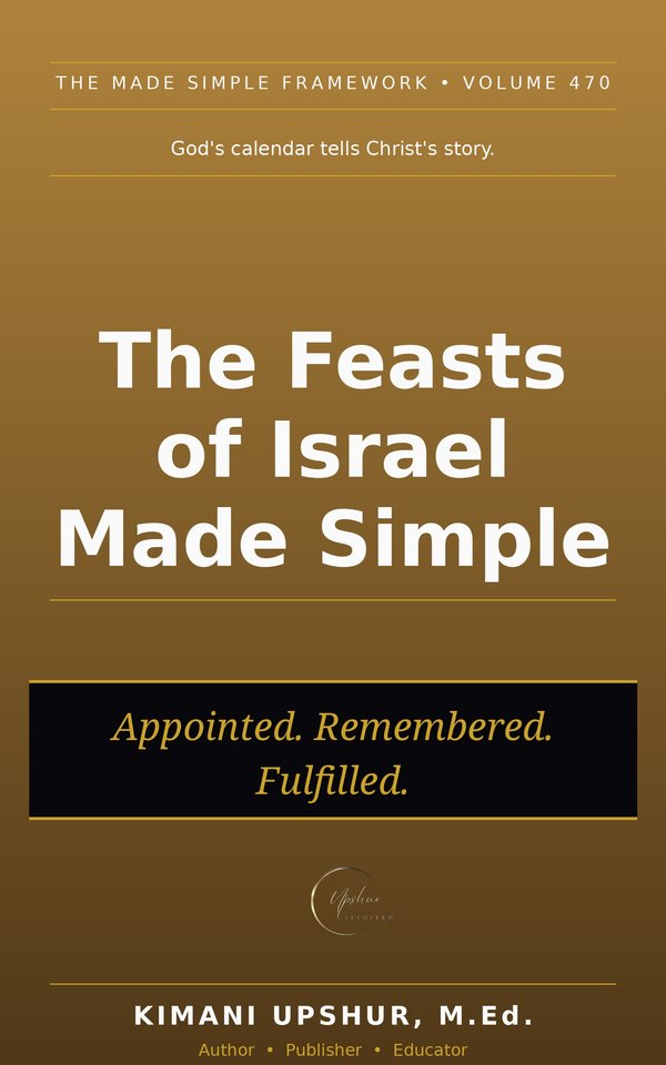 The Feasts of Israel Made Simple book cover by Kimani Upshur, M.Ed.