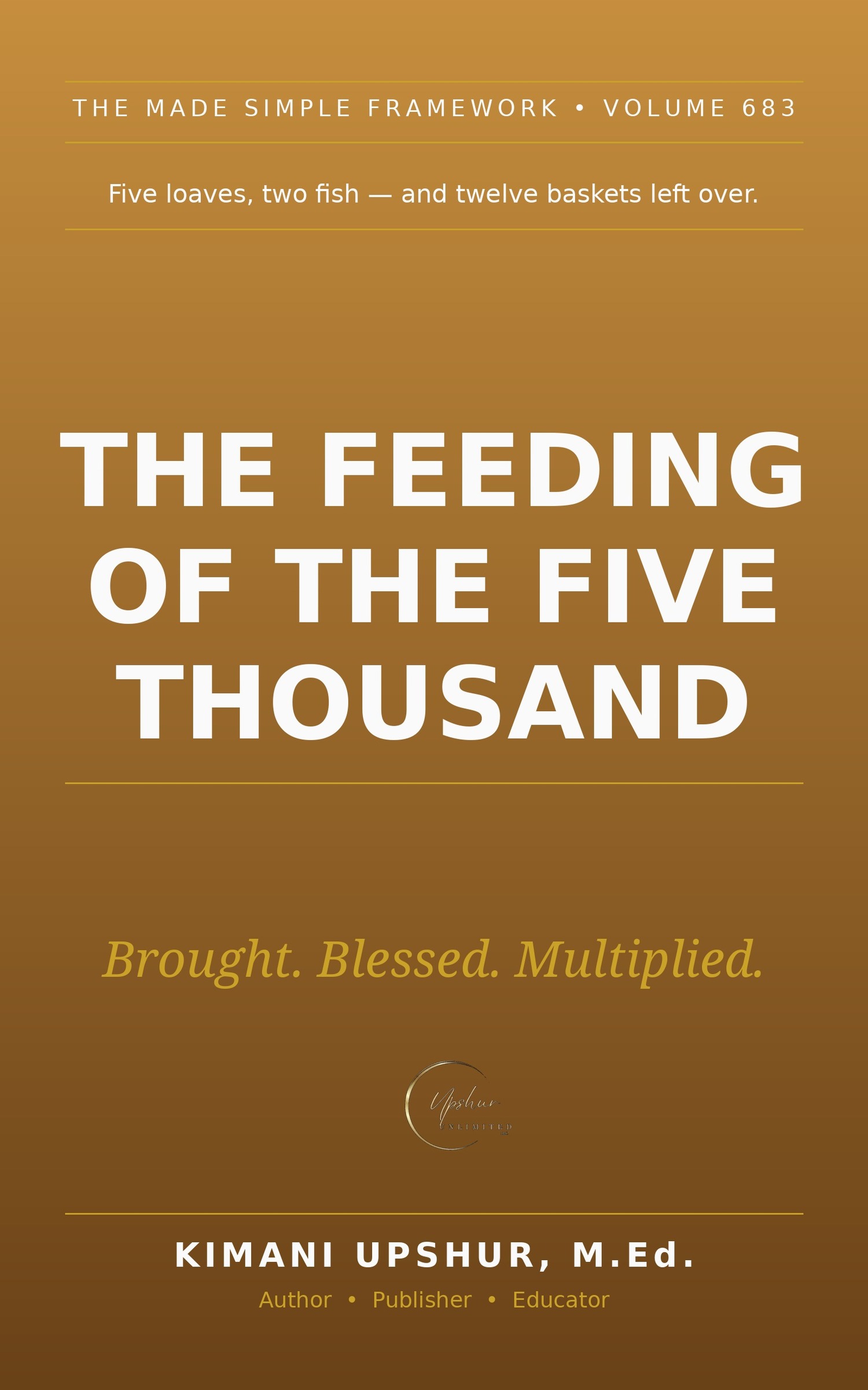 The Feeding of the Five Thousand Made Simple book cover by Kimani Upshur, M.Ed.