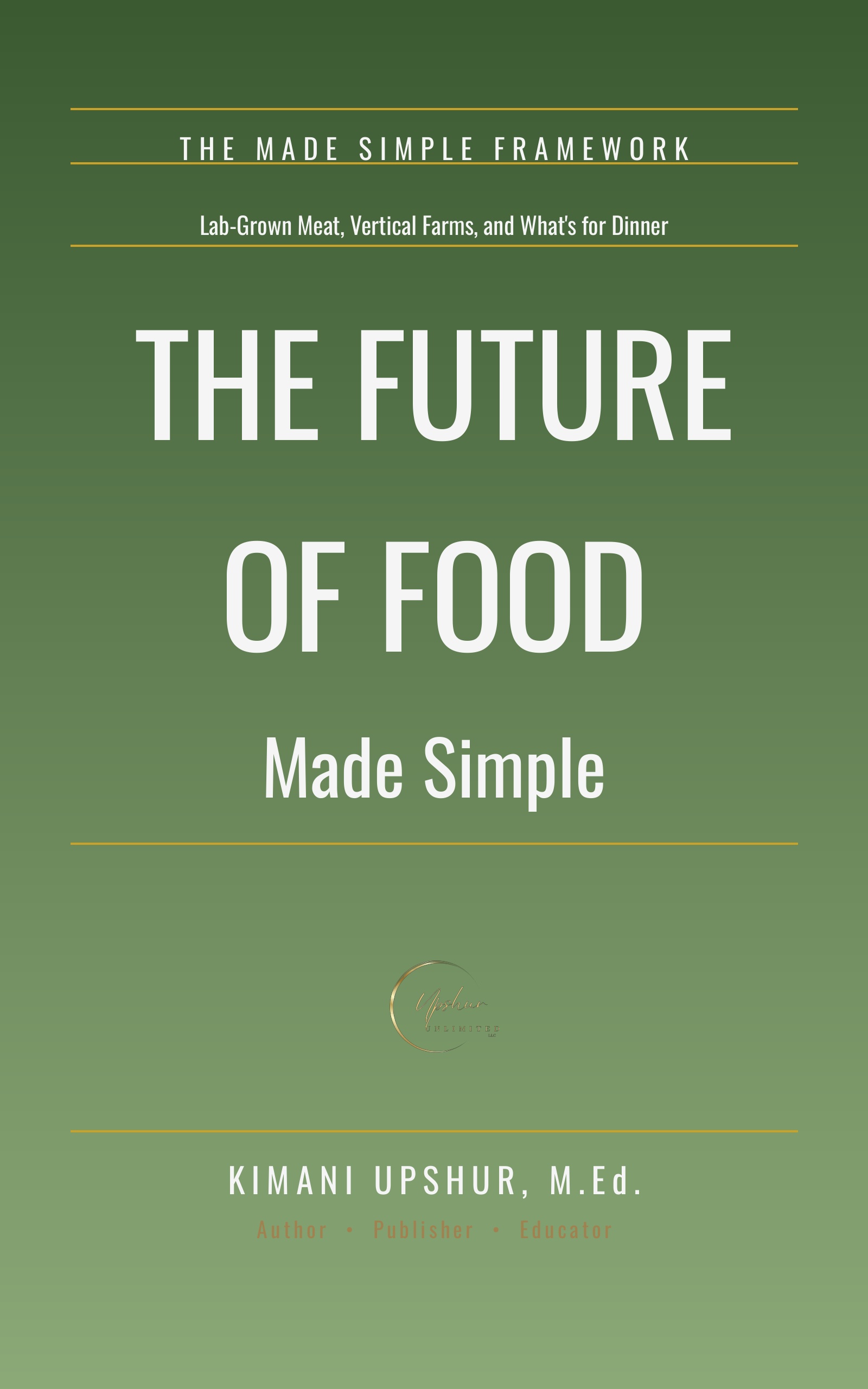 The Future of Food Made Simple book cover by Kimani Upshur, M.Ed.