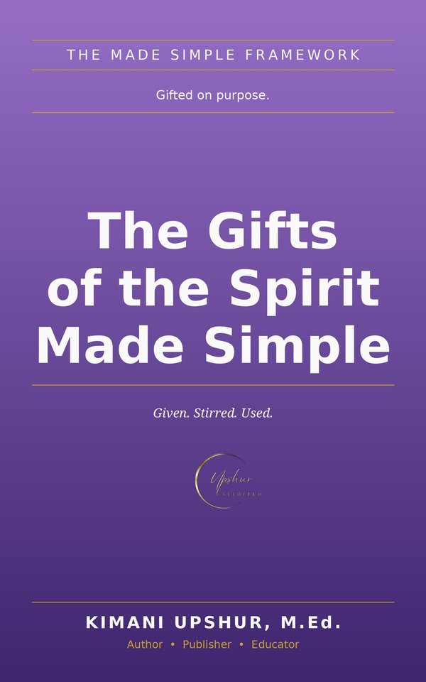 The Gifts of the Spirit Made Simple book cover by Kimani Upshur, M.Ed.