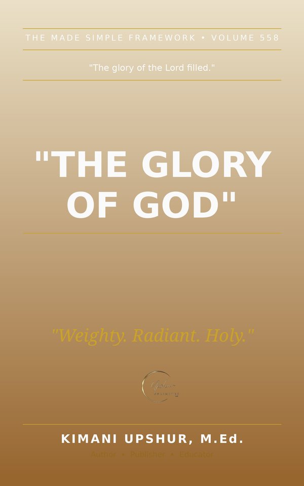 The Glory of God Made Simple book cover by Kimani Upshur, M.Ed.