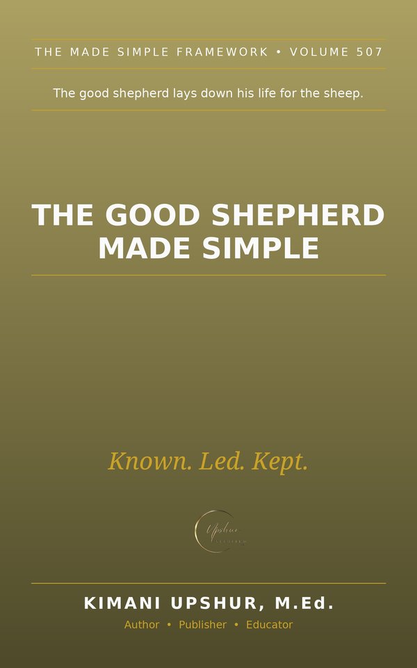 The Good Shepherd Made Simple book cover by Kimani Upshur, M.Ed.