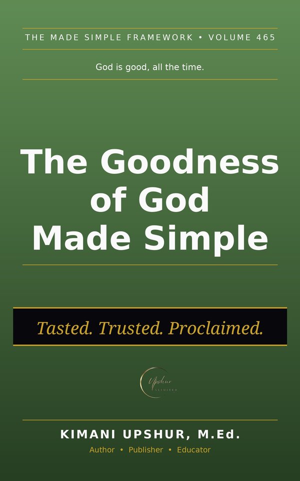 The Goodness of God Made Simple book cover by Kimani Upshur, M.Ed.