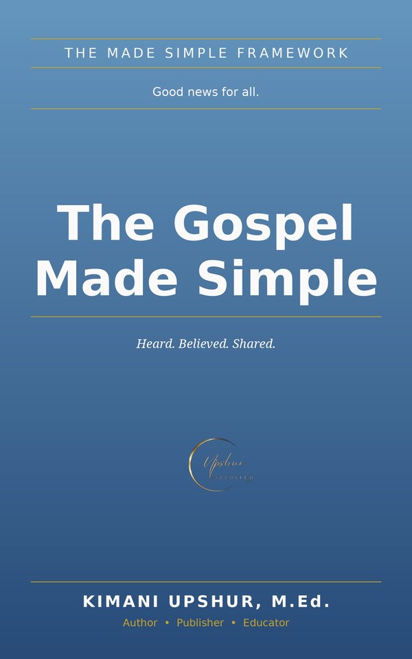 The Gospel Made Simple book cover by Kimani Upshur, M.Ed.