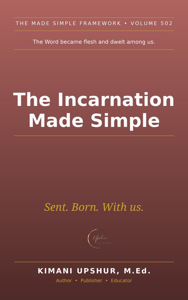 The Incarnation Made Simple book cover by Kimani Upshur, M.Ed.