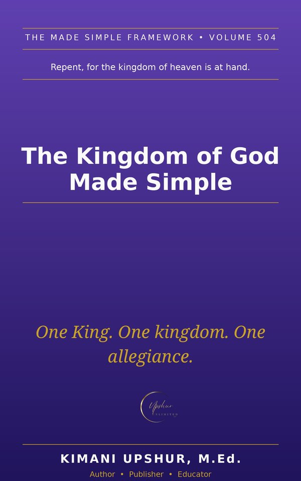 The Kingdom of God Made Simple book cover by Kimani Upshur, M.Ed.