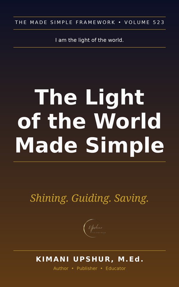 The Light of the World Made Simple book cover by Kimani Upshur, M.Ed.