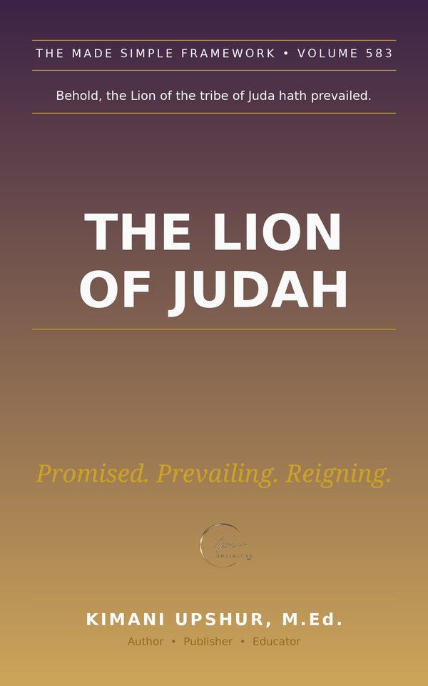 The Lion of Judah Made Simple book cover by Kimani Upshur, M.Ed.