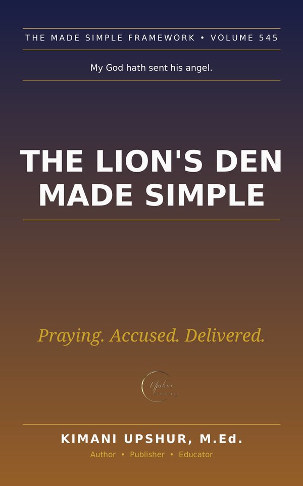 The Lions Den Made Simple book cover by Kimani Upshur, M.Ed.