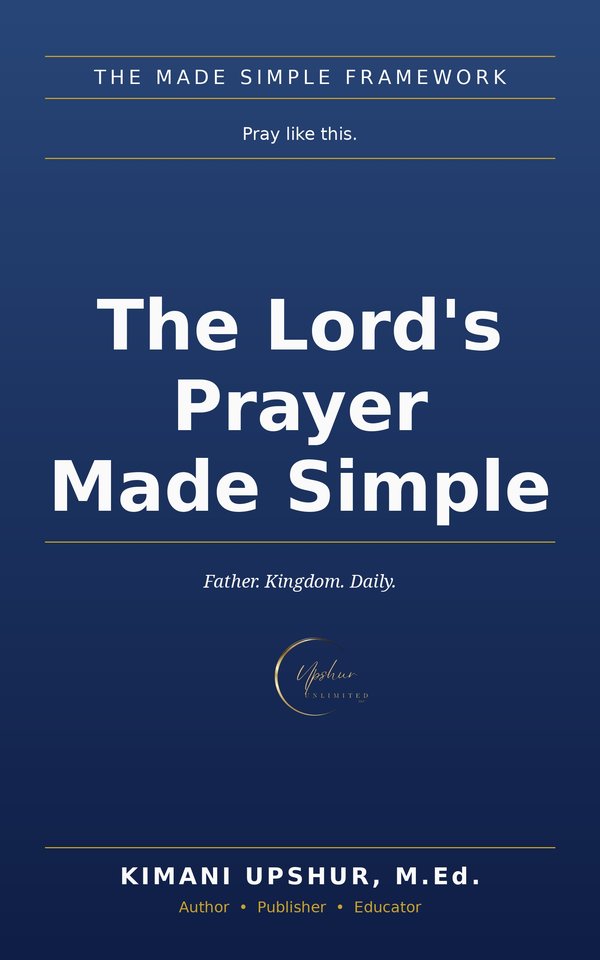 The Lords Prayer Made Simple book cover by Kimani Upshur, M.Ed.