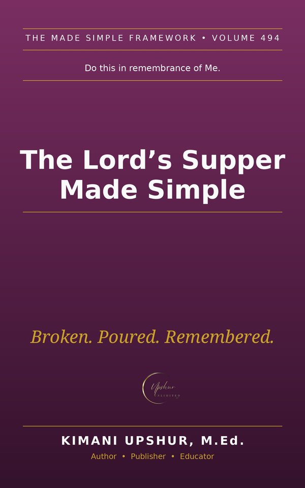 The Lords Supper Made Simple book cover by Kimani Upshur, M.Ed.
