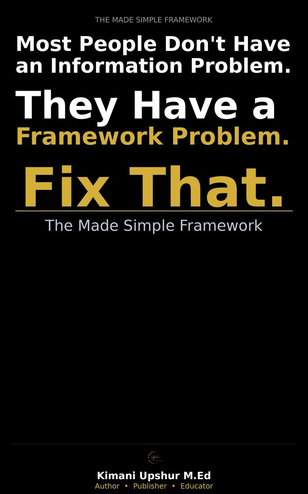 The Made Simple Framework book cover by Kimani Upshur, M.Ed.