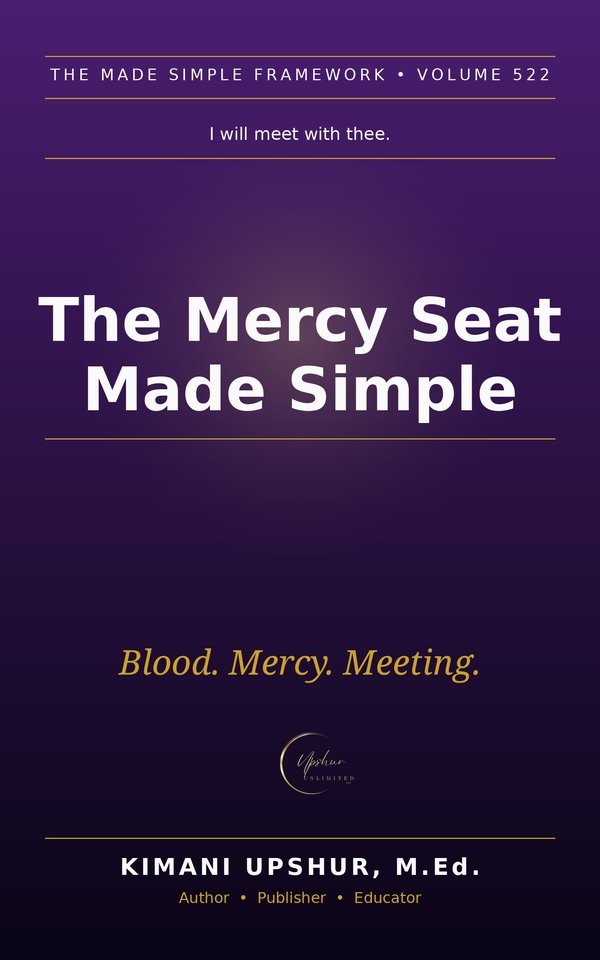 The Mercy Seat Made Simple book cover by Kimani Upshur, M.Ed.