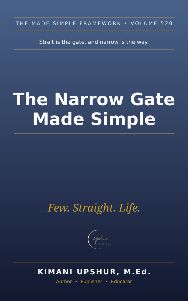 The Narrow Gate Made Simple book cover by Kimani Upshur, M.Ed.