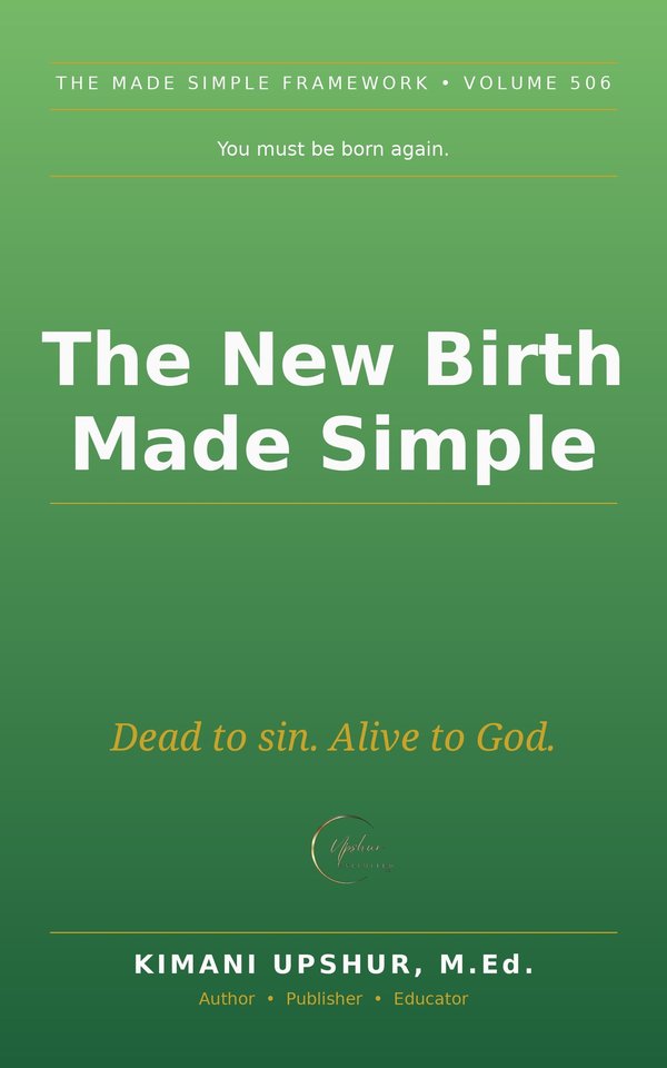 The New Birth Made Simple book cover by Kimani Upshur, M.Ed.