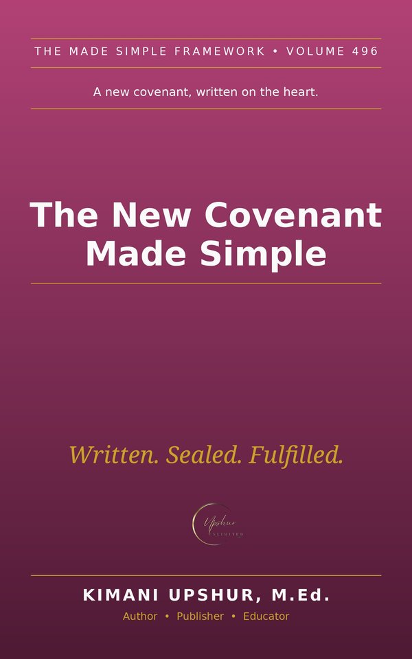 The New Covenant Made Simple book cover by Kimani Upshur, M.Ed.