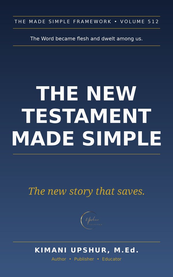 The New Testament Made Simple book cover by Kimani Upshur, M.Ed.