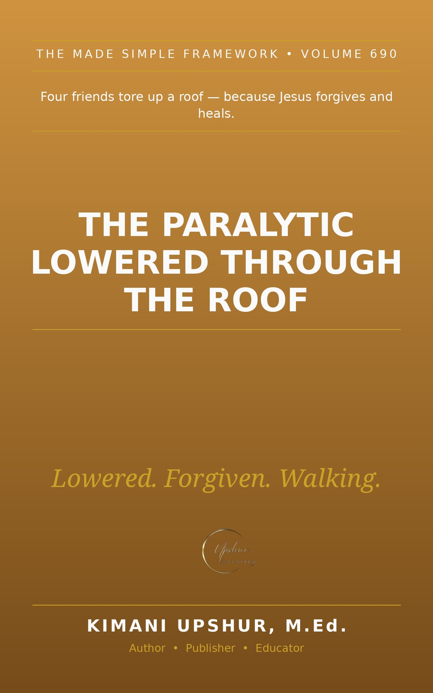 The Paralytic Lowered Through the Roof Made Simple book cover by Kimani Upshur, M.Ed.