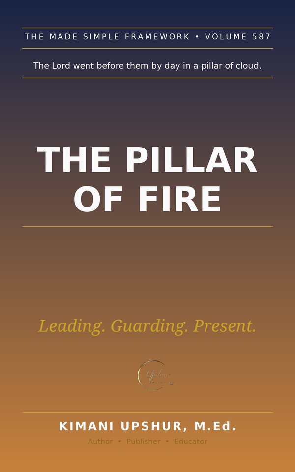 The Pillar of Fire Made Simple book cover by Kimani Upshur, M.Ed.