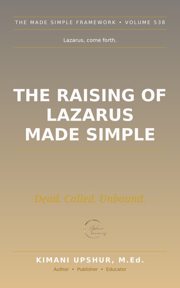 The Raising of Lazarus Made Simple book cover by Kimani Upshur, M.Ed.