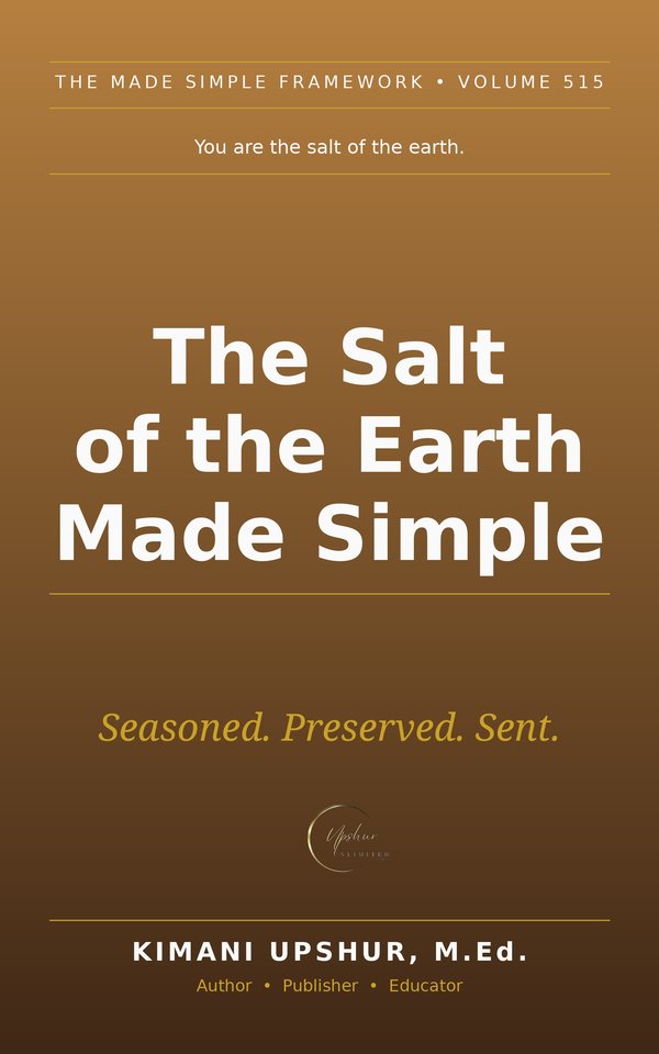 The Salt of the Earth Made Simple book cover by Kimani Upshur, M.Ed.