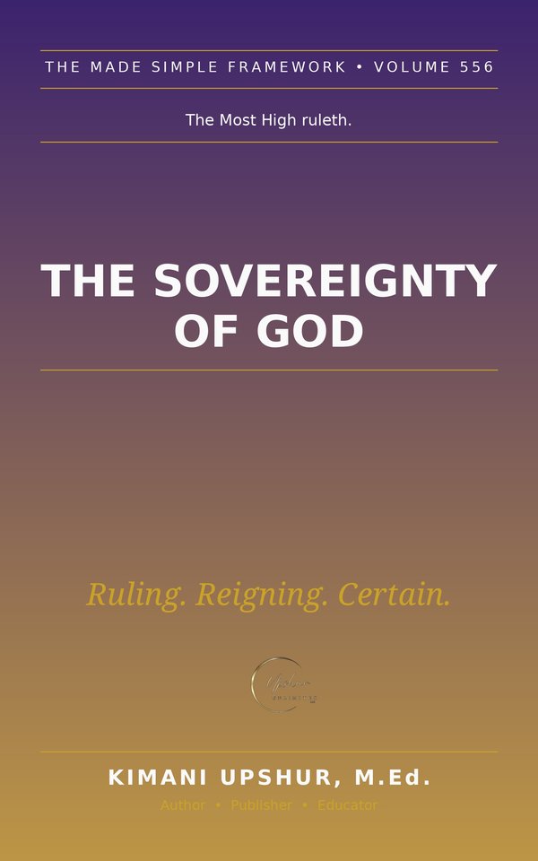 The Sovereignty of God Made Simple book cover by Kimani Upshur, M.Ed.