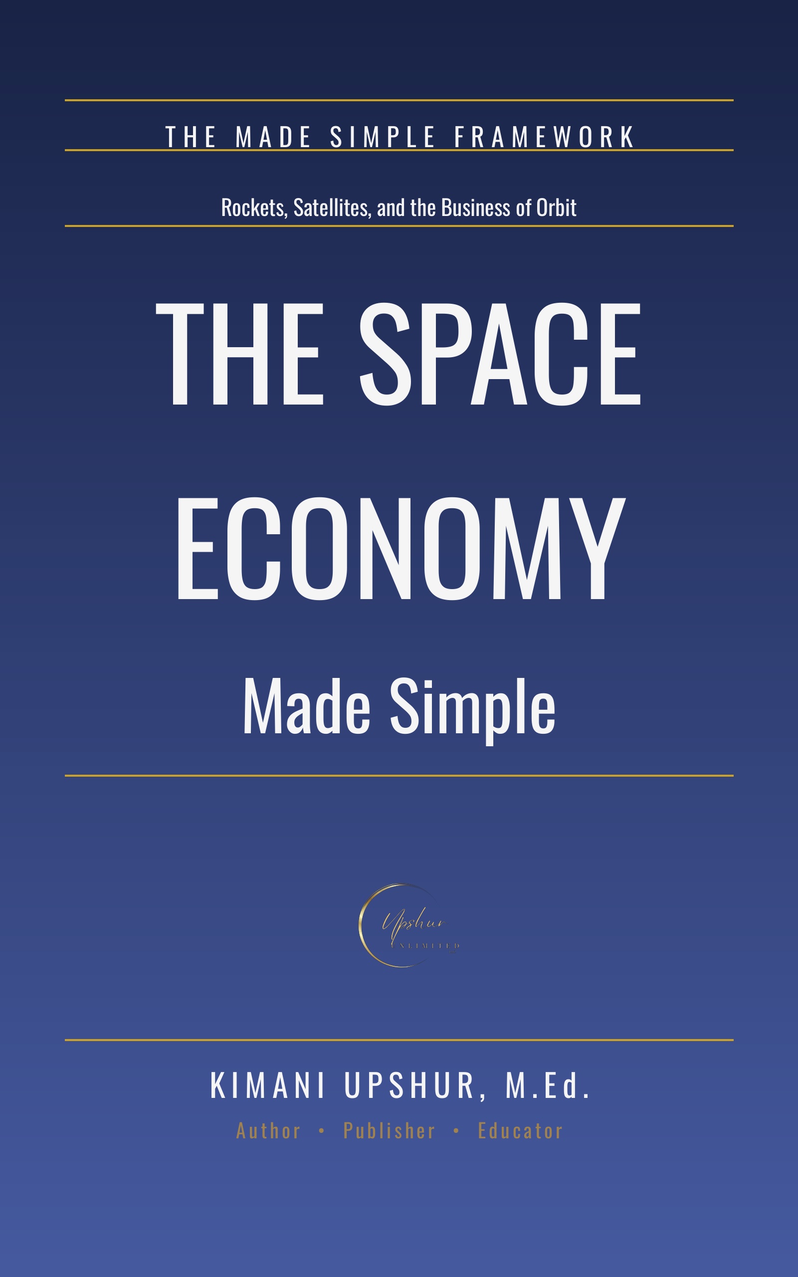 The Space Economy Made Simple book cover by Kimani Upshur, M.Ed.