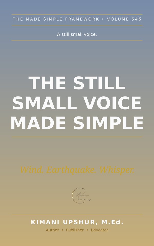 The Still Small Voice Made Simple book cover by Kimani Upshur, M.Ed.