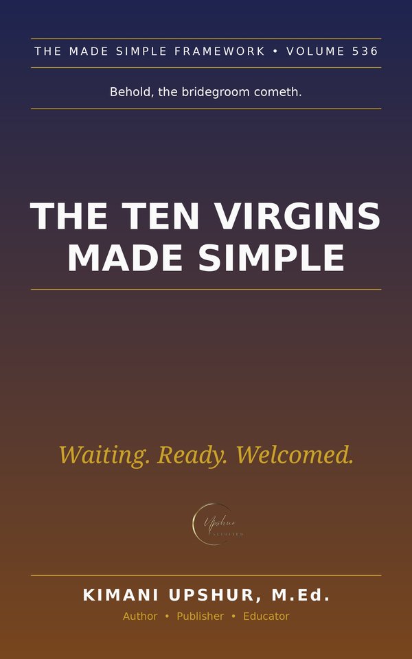 The Ten Virgins Made Simple book cover by Kimani Upshur, M.Ed.
