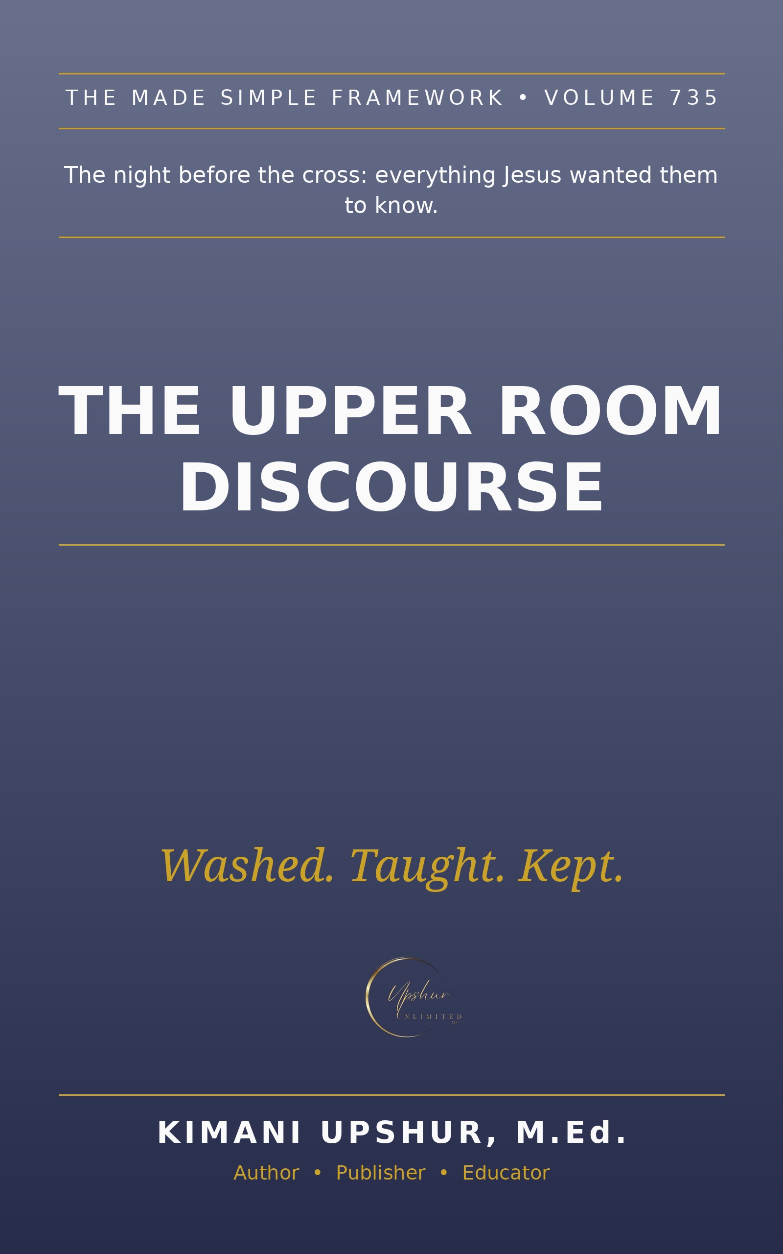 The Upper Room Discourse Made Simple book cover by Kimani Upshur, M.Ed.
