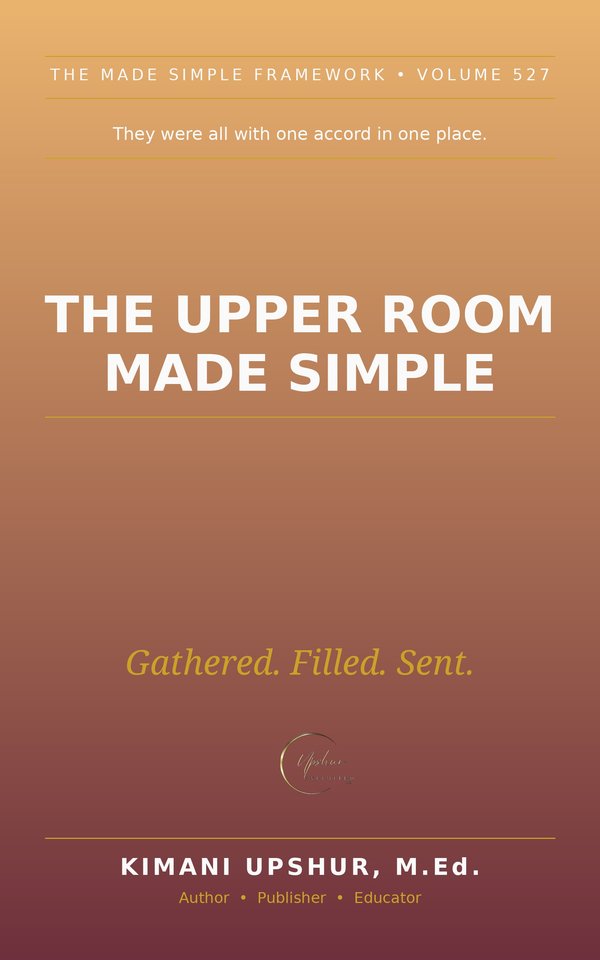 The Upper Room Made Simple book cover by Kimani Upshur, M.Ed.