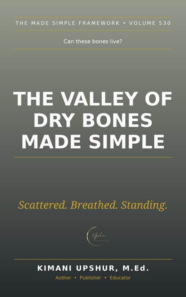 The Valley of Dry Bones Made Simple book cover by Kimani Upshur, M.Ed.