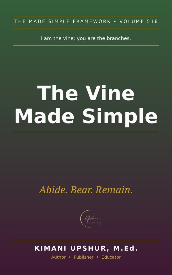 The Vine Made Simple book cover by Kimani Upshur, M.Ed.