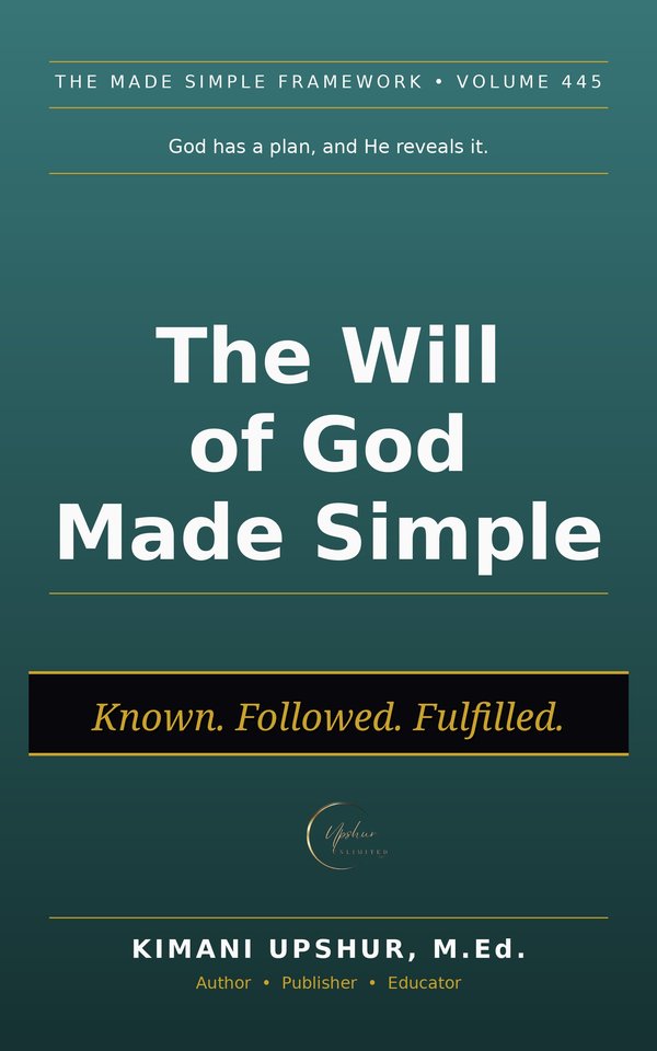 The Will of God Made Simple book cover by Kimani Upshur, M.Ed.