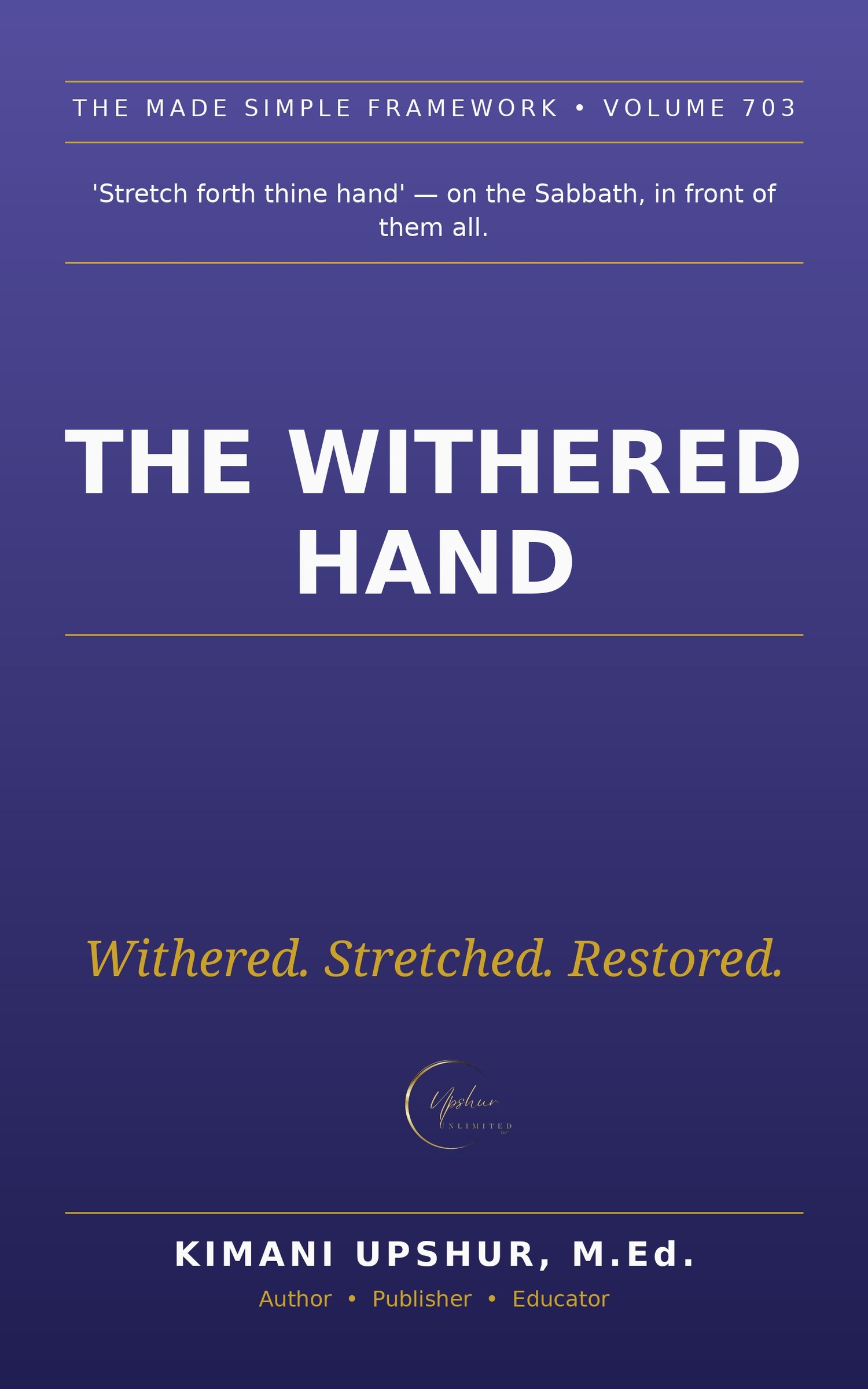 The Withered Hand Made Simple book cover by Kimani Upshur, M.Ed.