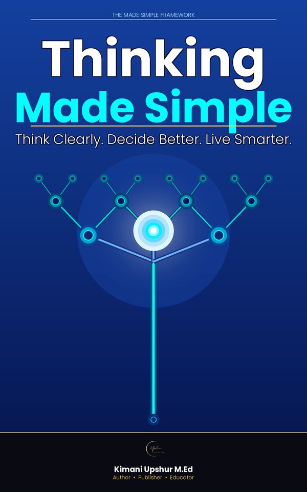 Thinking Made Simple book cover by Kimani Upshur, M.Ed.