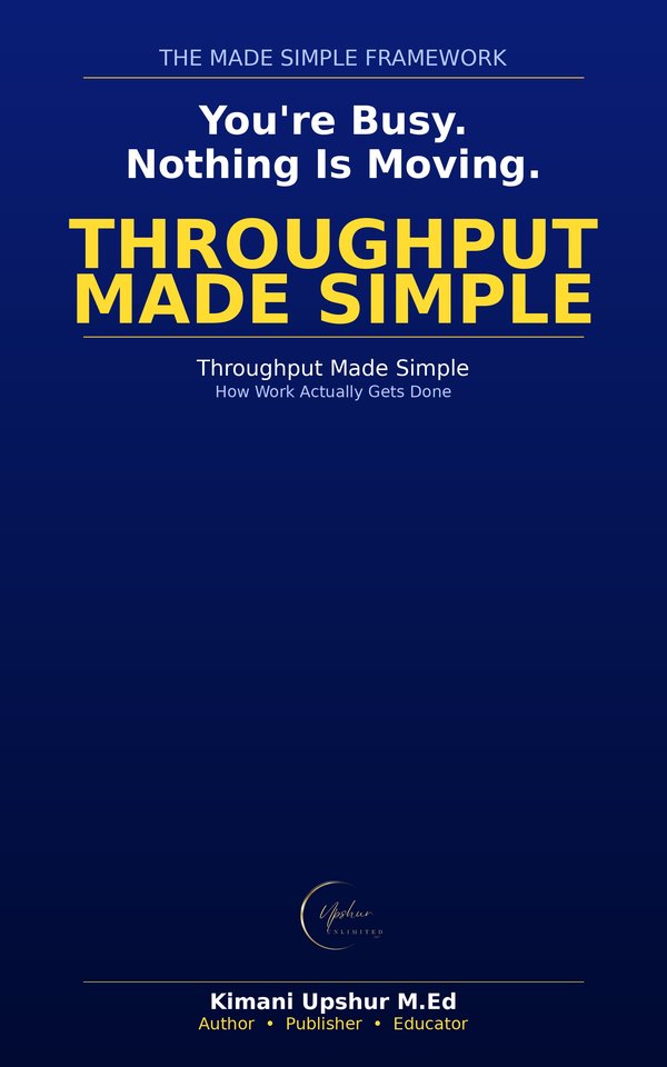 Throughput Made Simple book cover by Kimani Upshur, M.Ed.