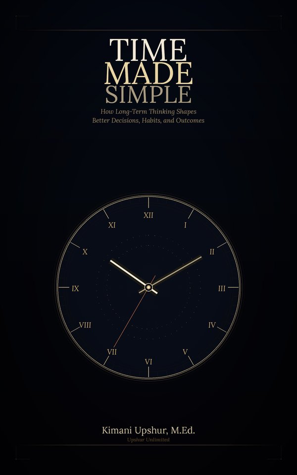 Time Made Simple book cover by Kimani Upshur, M.Ed.