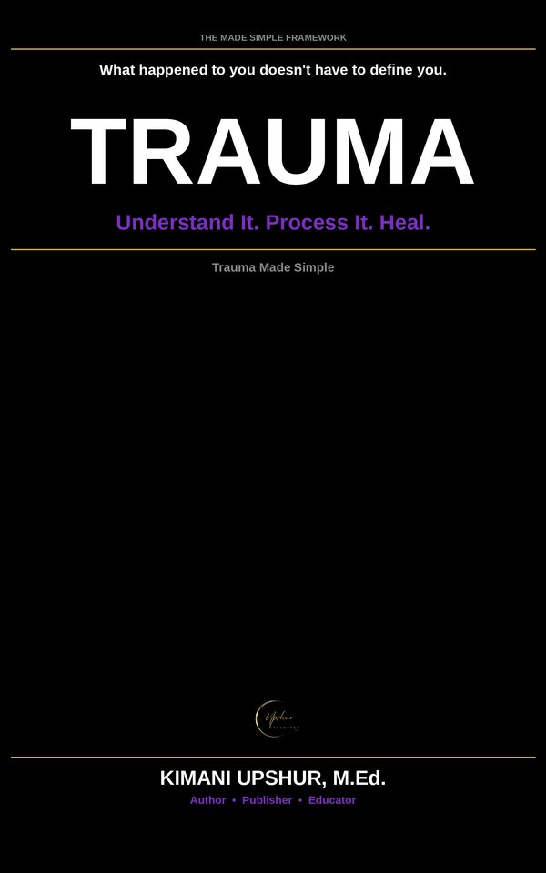 Trauma Made Simple book cover by Kimani Upshur, M.Ed.