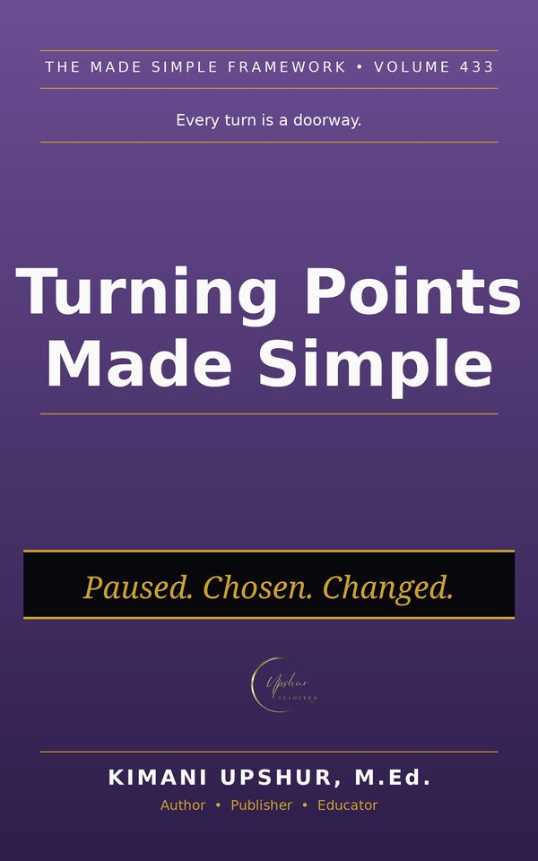 Turning Points Made Simple book cover by Kimani Upshur, M.Ed.