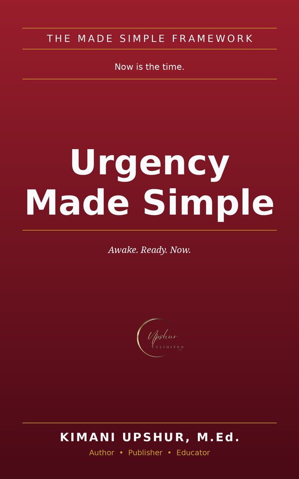 Urgency Made Simple book cover by Kimani Upshur, M.Ed.