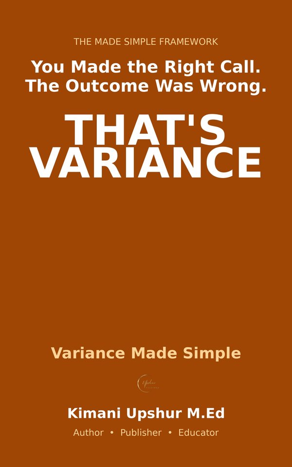 Variance Made Simple book cover by Kimani Upshur, M.Ed.