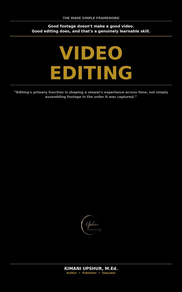 Video Editing Made Simple book cover by Kimani Upshur, M.Ed.