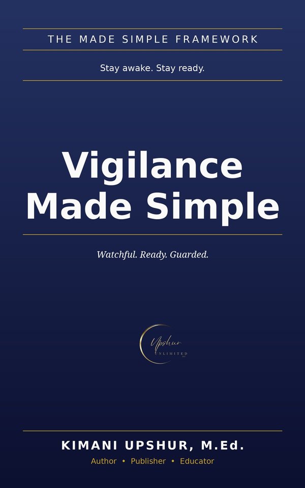 Vigilance Made Simple book cover by Kimani Upshur, M.Ed.
