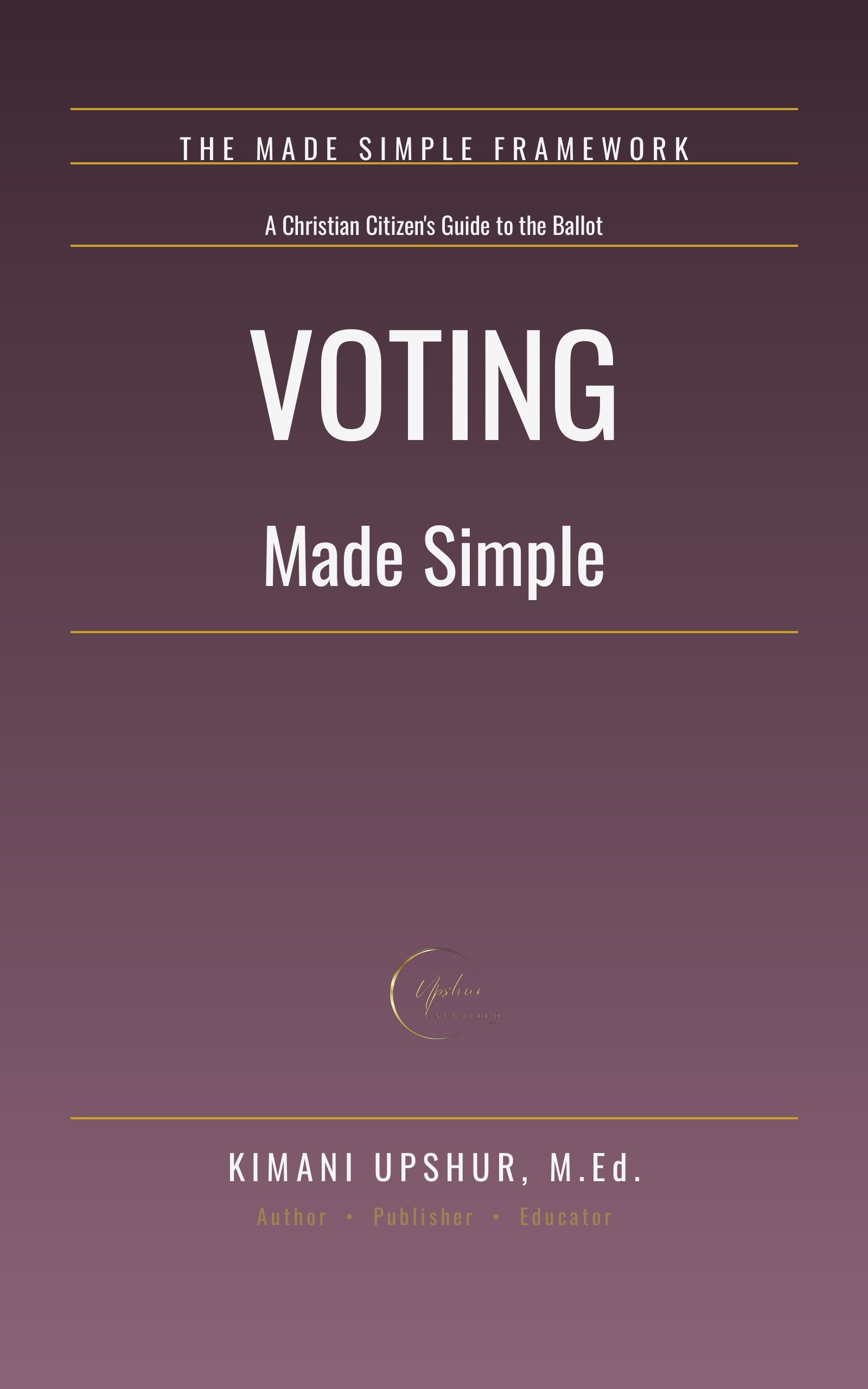 Voting Made Simple book cover by Kimani Upshur, M.Ed.
