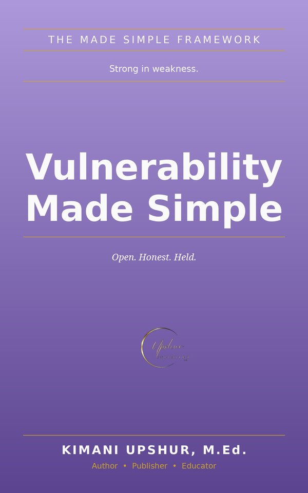 Vulnerability Made Simple book cover by Kimani Upshur, M.Ed.