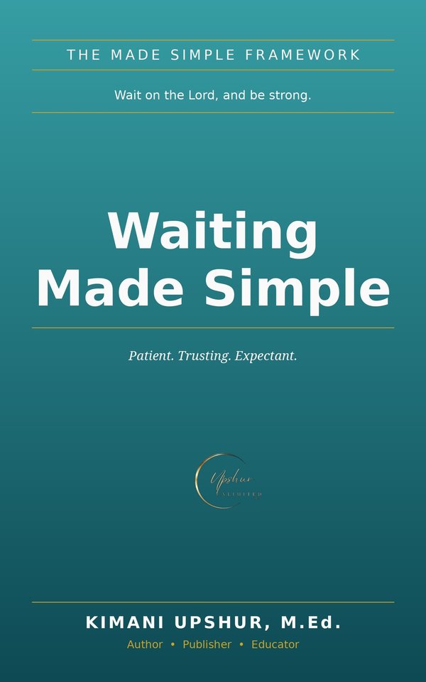 Waiting Made Simple book cover by Kimani Upshur, M.Ed.